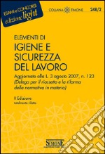 Elementi di igiene e sicurezza del lavoro: Aggiornato alla L. 3 agosto 2007, n. 123 (Delega per il riassetto e la riforma della normativa in materia). E-book. Formato PDF ebook