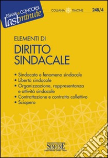 Elementi di Diritto Sindacale: Sindacato e fenomeno sindacale - Libertà sindacale - Organizzazione, rappresentanza e attività sindacale - Contrattazione e controllo collettivo - Sciopero. E-book. Formato PDF ebook