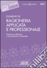 Elementi di Ragioneria Applicata e Professionale: Gestione ordinaria e straordinaria d'azienda. E-book. Formato PDF ebook