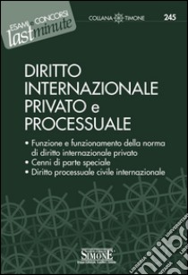 Elementi di Diritto Internazionale Privato e Processuale: Funzione e funzionamento della norma di diritto internazionale privato - Cenni di parte speciale - Diritto processuale civile internazionale. E-book. Formato PDF ebook