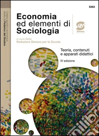 Economia ed elementi di Sociologia: Teoria, contenuti e apparati didattici. E-book. Formato PDF ebook