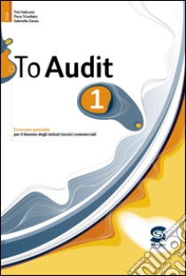 To audit 1: Economia aziendale per il biennio degli istituti tecnici commerciali. E-book. Formato PDF ebook di Piero Trivellato