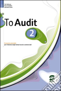 To audit 2: Economia aziendale per il biennio degli istituti tecnici commerciali. E-book. Formato PDF ebook di Piero Trivellato