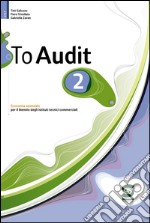 To audit 2: Economia aziendale per il biennio degli istituti tecnici commerciali. E-book. Formato PDF ebook