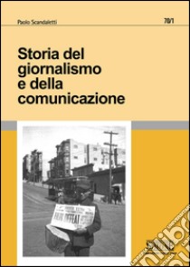 Storia del giornalismo e della comunicazione. E-book. Formato PDF ebook di Paolo Scandaletti