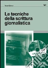 Le tecniche della scrittura giornalistica. E-book. Formato PDF ebook di Franco Salerno