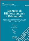 Manuale di Biblioteconomia e Bibliografia: Aggiornato al nuovo Regolamento in materia di deposito legale dei documenti di interesse culturale destinati all'uso pubblico (D.P.R. 3 maggio 2006, n. 252). E-book. Formato PDF ebook di Silvestro N. (cur.)