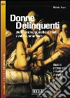 Donne delinquenti: storie di streghe, eretiche, ribelli, rivoltose, tarantolateStudi di antropologia e identità di genere. E-book. Formato PDF ebook di Michela Zucca
