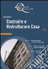 Costruire e Ristrutturare Casa: Permesso di costruire e denuncia d'inizio attività - Dalle grandi opere alla piccola manutenzione - Abusi edilizi e sanatoria. E-book. Formato PDF ebook