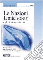 Le Nazioni Unite (ONU): In appendice: Lo Statuto dell'ONU spiegato articolo per articolo. E-book. Formato PDF ebook