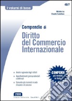 Compendio di Diritto del Commercio Internazionale: Analisi ragionata degli istituti - Approfondimenti giurisprudenziali e dottrinali - Domande più ricorrenti in sede d'esame o di concorso. E-book. Formato PDF ebook