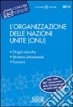 L'Organizzazione delle Nazioni Unite (ONU): Origini storiche - Struttura istituzionale - Funzioni. E-book. Formato PDF ebook