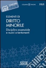 Elementi di Diritto Minorile: Disciplina essenziale e nuovi orientamenti. E-book. Formato PDF ebook