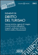 Elementi di Diritto del Turismo: Impresa turistica, agenzie di viaggio, contratti turistico-alberghieri, trasporti, professioni turistiche, titoli di credito e finanziamenti. E-book. Formato PDF ebook