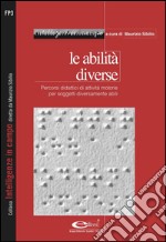 Le abilità diverse: percorsi didattici di attività motorie per soggetti diversamente abili. E-book. Formato PDF ebook