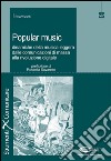 Popular music: dinamiche della musica leggera dalle comunicazioni di massa alla rivoluzione digitale. E-book. Formato PDF ebook