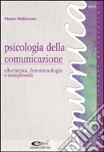 Psicologia della comunicazione: cibernetica, fenomenologia e complessità. E-book. Formato PDF ebook