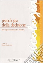 Psicologia della decisione. Biologia, evoluzione, cultura. E-book. Formato PDF ebook