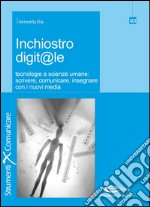 Inchiostro digit@le: tecnologie e scienze umane: scrivere, comunicare, insegnare con i nuovi media. E-book. Formato PDF