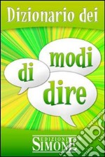 Dizionario dei modi di dire. E-book. Formato EPUB ebook