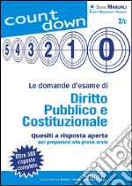 Le domande d'esame di Diritto Pubblico e Costituzionale: Quesiti a risposta aperta per prepararsi alla prova orale - Oltre 380 risposte complete. E-book. Formato PDF ebook