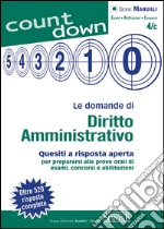 Le domande di Diritto Amministrativo: Quesiti a risposta aperta per prepararsi alle prove orali di esami, concorsi e abilitazioni - Oltre 520 risposte complete. E-book. Formato PDF ebook