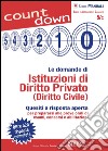 Le domande di Istituzioni di Diritto Privato (Diritto Civile): Quesiti a risposta aperta per prepararsi alle prove orali di esami, concorsi e abilitazioni. E-book. Formato PDF ebook