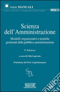 Scienza dell'Amministrazione: Modelli organizzativi e tecniche gestionali della pubblica amministrazione. E-book. Formato PDF ebook di Laperuta L. (cur.)