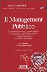 Il management pubblico. Organizzazione del lavoro e strategie della P.A. Programmazione e pianificazione strategica. Controllo strategico e di gestione.... E-book. Formato PDF ebook