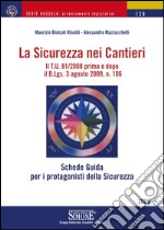 La Sicurezza nei Cantieri: Il T.U. 81/2008 prima e dopo il D.Lgs. 3 agosto 2009, n. 106. E-book. Formato PDF