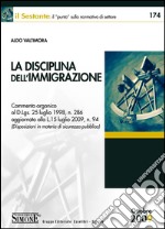 La Disciplina dell'Immigrazione: Commento organico al D.Lgs. 25 luglio 1998, n. 286 aggiornato alla L. 15 luglio 2009, n. 94 (Disposizioni in materia di sicurezza pubblica). E-book. Formato PDF ebook