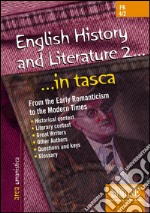 English history and literature 2... in tasca: From the Early Romanticism to the Modern Times - Historical context - Literary context - Great Writers - Other Authors - Questions and keys - Glossary. E-book. Formato PDF ebook