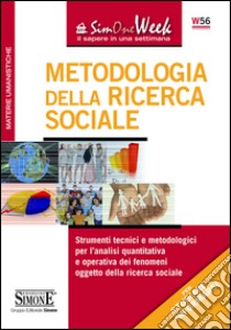 Metodologia della ricerca sociale - Nozioni essenziali: Strumenti tecnici, concettuali e metodologici per l'analisi quantitativa e qualitativa dei fenomeni oggetto della ricerca sociale. E-book. Formato PDF ebook di Redazioni Edizioni Simone