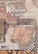 Religione e verità: un'analisi filosofica tra cristianesimo e altre religioni. E-book. Formato PDF ebook