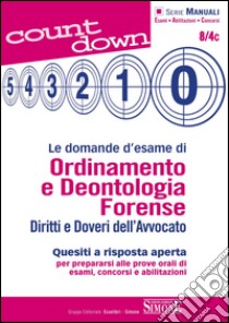 Le domande d'esame di Ordinamento e Deontologia Forense: Diritti e Doveri dell'Avvocato - Quesiti a risposta aperta per prepararsi alle prove orali di esami, concorsi e abilitazioni. E-book. Formato PDF ebook di Ambrosino C. (cur.)