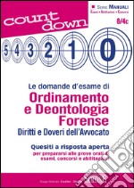 Le domande d'esame di Ordinamento e Deontologia Forense: Diritti e Doveri dell'Avvocato - Quesiti a risposta aperta per prepararsi alle prove orali di esami, concorsi e abilitazioni. E-book. Formato PDF ebook