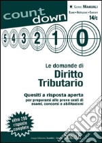 Le domande di Diritto Tributario: Quesiti a risposta aperta per prepararsi alle prove orali di esami, concorsi e abilitazioni. E-book. Formato PDF ebook