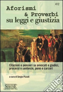 Legge e Giustizia...non sono sinonimi: Aforismi, citazioni e pensieri su avvocati e giudici, processi e sentenze, pene e carceri. E-book. Formato PDF ebook di Redazioni Edizioni Simone