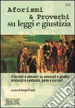 Legge e Giustizia...non sono sinonimi: Aforismi, citazioni e pensieri su avvocati e giudici, processi e sentenze, pene e carceri. E-book. Formato PDF ebook