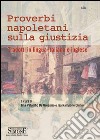 Dio sente 'o juste e 'o peccatore: Proverbi e modi di dire napoletani sulla giustizia - Tradotti in lingua italiana e inglese. E-book. Formato PDF ebook