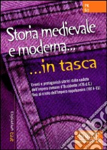 Storia medievale e moderna... in tasca - Nozioni essenziali: Eventi e protagonisti storici della caduta dell'Impero Romano d'Occidente (476 d.C.) fino al crollo dell'Impero napoleonico (1814-15). E-book. Formato PDF ebook