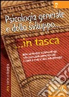 Psicologia generale e dello sviluppo... in tasca - Nozioni essenziali: Dalla nascita della disciplina ad oggi tutte le principali correnti teoriche, i metodi di studio e i temi della psicologia. E-book. Formato PDF ebook