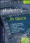 Marketing... in tasca - Nozioni essenziali: Il marketing management - La pianificazione strategica- La concorrenza - Le ricerche di marketing - Il comportamento d'acquisto - Il marketing-mix. E-book. Formato PDF ebook