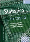 Statistica... in tasca - Nozioni essenziali: Statistica descrittiva Teoria della probabilità Statistica inferenziale. E-book. Formato PDF ebook