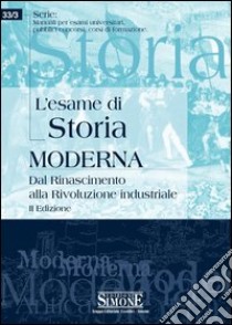 L'esame di Storia moderna: Dal Rinascimento alla Rivoluzione industriale. E-book. Formato EPUB ebook di Redazioni Edizioni Simone