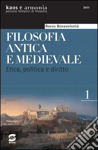 Filosofia antica e medievale: Etica, politica e diritto Dall'età classica all'età medievale. E-book. Formato PDF ebook