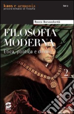 Filosofia moderna: Etica, politica e diritto L'età moderna. E-book. Formato PDF ebook