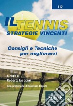 Il Tennis - Strategie vincenti: Consigli e Tecniche per migliorarsi. E-book. Formato PDF ebook