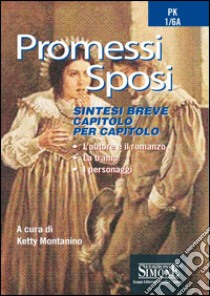 Promessi Sposi: Sintesi breve capitolo per capitolo - L'autore e il romanzo - La trama - I personaggi. E-book. Formato PDF ebook