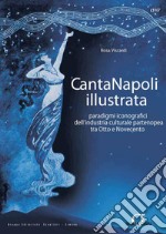 CantaNapoli illustrata: paradigmi iconografici dell'industria culturale partenopea tra Otto e Novecento. E-book. Formato PDF ebook